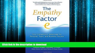 READ THE NEW BOOK The Empathy Factor: Your Competitive Advantage for Personal, Team, and Business