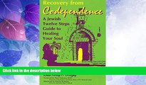 READ FREE FULL  Recovery from Codependence: A Jewish Twelve Steps Guide to Healing Your Soul