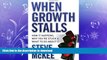 FAVORIT BOOK When Growth Stalls: How It Happens, Why You re Stuck, and What to Do About It READ