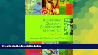 READ FREE FULL  Addressing Cultural Complexities in Practice: Assessment, Diagnosis, and Therapy,