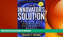 READ PDF The Innovator s Solution: Creating and Sustaining Successful Growth READ PDF BOOKS ONLINE