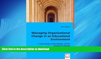 DOWNLOAD Managing Organizational Change in an Educational Environment: A Case Study of the Merger