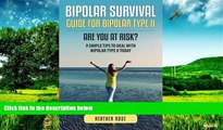 Full [PDF] Downlaod  Bipolar Survival: Guide For Bipolar Type II: Are You At Risk? 9 Simple Tips