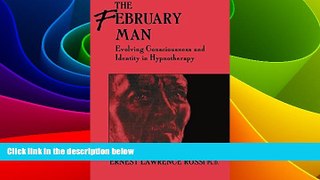 Must Have  The February Man: Evolving Consciousness and Identity in Hypnotherapy  READ Ebook Full