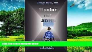 READ FREE FULL  Bipolar not ADHD: Unrecognized epidemic of manic depressive illness in children