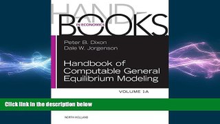 FREE DOWNLOAD  Handbook of Computable General Equilibrium Modeling, Volume 1A (Handbooks in
