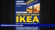 READ book  The Truth about Ikea: The Secret Behind the World s Fifth Richest Man and the Success
