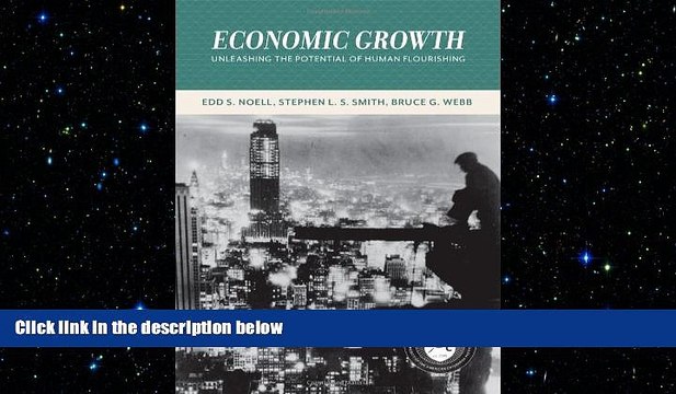 FREE PDF Economic Growth: Unleashing the Potential of Human Flourishing (Values and Capitalism)