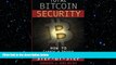 FREE DOWNLOAD  Total Bitcoin Security: How to Create a Secure Bitcoin Wallet Step-by-Step READ