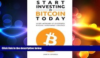 READ book  Start Investing in Bitcoin Today: 10 Key Methods for Successful Bitcoin Investment