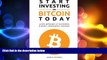 READ book  Start Investing in Bitcoin Today: 10 Key Methods for Successful Bitcoin Investment