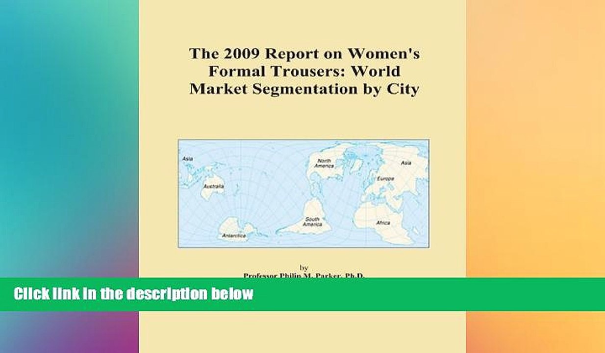 READ book  The 2009 Report on Women s Formal Trousers: World Market Segmentation by City READ