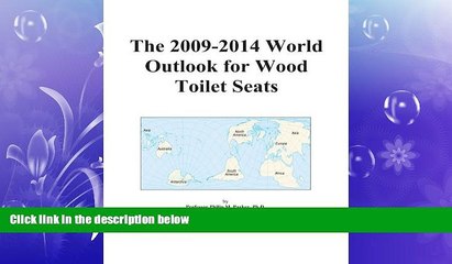 FREE PDF  The 2009-2014 World Outlook for Wood Toilet Seats  DOWNLOAD ONLINE