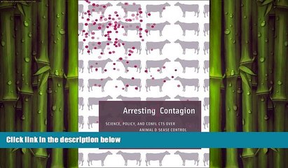 EBOOK ONLINE  Arresting Contagion: Science, Policy, and Conflicts over Animal Disease Control