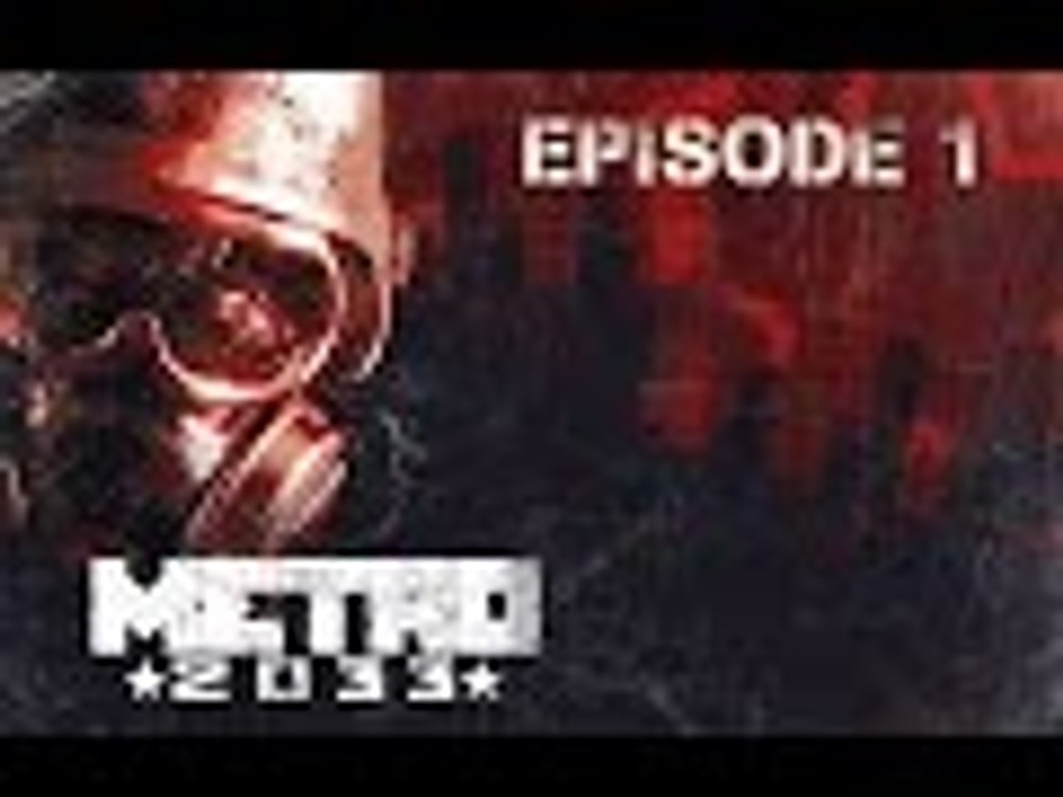 Metro 2033 - Ep 1 - Que le voyage commence - Playthrough FR ᴴᴰ