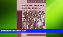 Free [PDF] Downlaod  Peasant Rebels Under Stalin: Collectivization and the Culture of Peasant