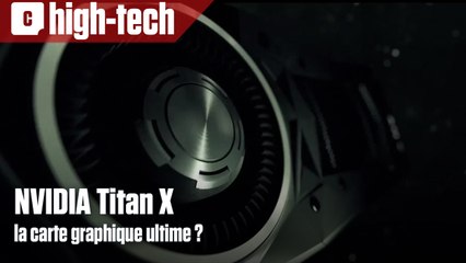 NVIDIA Titan X - La carte graphique ultime