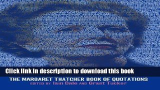 Books The Margaret Thatcher Book of Quotations Free Online