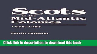 Books Scots in the Mid-Atlantic Colonies, 1635-1783 Full Download