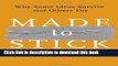 [Read PDF] Made to Stick: Why Some Ideas Survive and Others Die Download Free