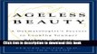 Books Ageless Beauty: A Dermatologist s Secrets for Looking Younger Without Surgery Full Online