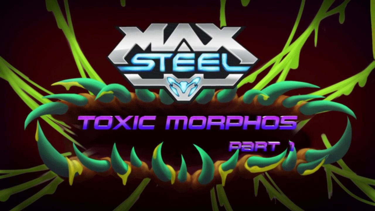 Max Steel  Morphos Toxico (Parte 1) [DW]
