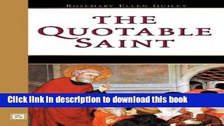 Books The Quotable Saint: Words of Wisdom from Thomas Aquinas to Vincent de Paul Full Online