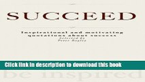 Books SUCCEED - Inspirational and motivating quotations about success Full Download