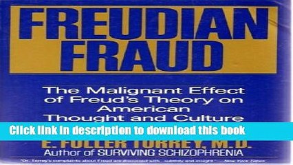 [PDF] Freudian Fraud: The Malignant Effect of Fraud s Theory on American Thought and Culture Book