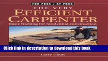 Read The Very Efficient Carpenter: Basic Framing for Residential Construction (For Pros / By Pros)