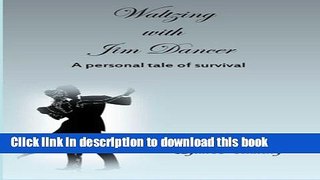 Books Waltzing With Jim Dancer: A Personal Tale of Survival Free Online