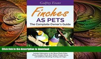 READ book  Finches as Pets. The Complete Owner s Guide. Includes Information on the House Finch,