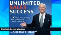 READ FREE FULL  Unlimited Sales Success: 12 Simple Steps for Selling More than You Ever Thought