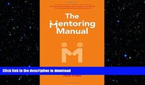 READ PDF The Mentoring Manual: Your step by step guide to being a better mentor READ NOW PDF ONLINE