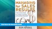 Full [PDF] Downlaod  Managing for Sales Results: A Fast-Action Guide for Finding, Coaching, and