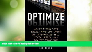 READ FREE FULL  Optimize: How to Attract and Engage More Customers by Integrating SEO, Social