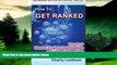 Must Have  How To Get Ranked: The Art of Search Engine Optimization and Getting Indexed Fast (The