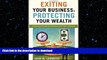 FAVORIT BOOK Exiting Your Business, Protecting Your Wealth: A Strategic Guide for Owners and Their