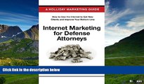 READ FREE FULL  Internet Marketing for Defense Attorneys: Advertising Your Criminal Defense Law