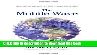 [Read PDF] The Mobile Wave: How Mobile Intelligence Will Change Everything Download Free