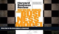 READ PDF Harvard Business Review on Rebuilding Your Business Model (Harvard Business Review