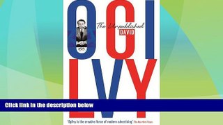 Must Have  The Unpublished David Ogilvy  READ Ebook Full Ebook Free