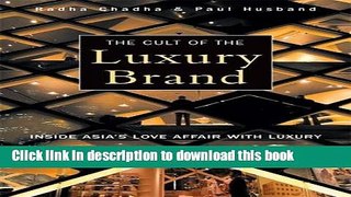 [Read PDF] The Cult of the Luxury Brand: Inside Asia s Love Affair with Luxury Ebook Online