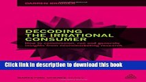 [Read PDF] Decoding the Irrational Consumer: How to Commission, Run and Generate Insights from
