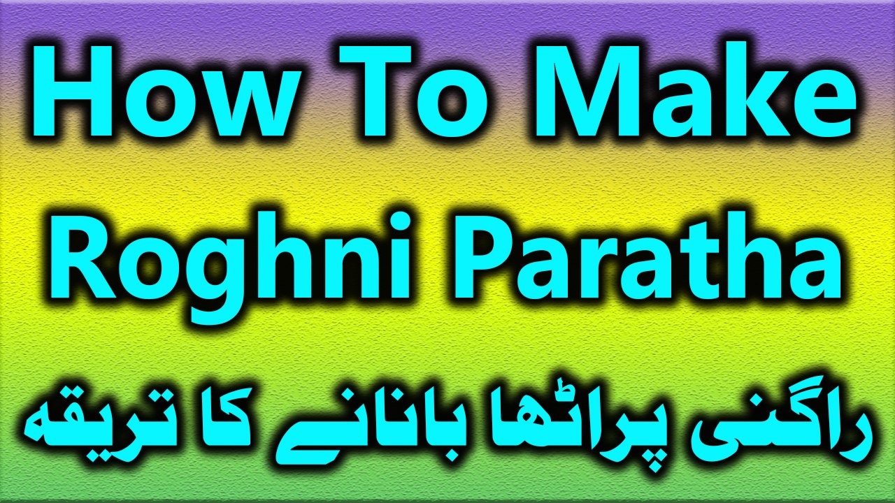 How To Make Roghni Paratha |  Roghni Paratha Banane Ka Tarika In Hindi