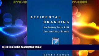 Full [PDF] Downlaod  Accidental Branding: How Ordinary People Build Extraordinary Brands  Download