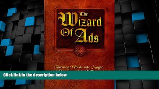 Must Have  The Wizard of Ads: Turning Words into Magic and Dreamers into Millionaires  Download