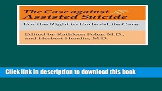 [PDF] The Case against Assisted Suicide: For the Right to End-of-Life Care [Online Books]