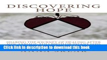 Download Discovering Hope: Sharing the Journey of Healing After Miscarriage, Stillbirth, or Infant
