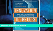 DOWNLOAD Innovation to the Core: A Blueprint for Transforming the Way Your Company Innovates READ